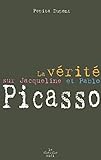 La vérité sur Jacqueline et Pablo Picasso by 