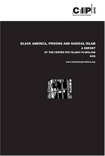 Black America, Prisons and Radical Islam: A Report Black America, Prisons and Radical Islam: A Report