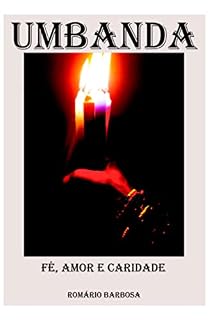 Livro Umbanda - Fé, Amor E Caridade