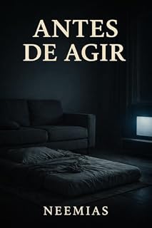 Livro Antes de Agir: Silêncio, consciência e a coragem de não se abandonar