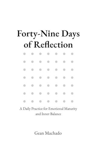 Forty-Nine Days of Reflection: A Daily Practice for Emotional Maturity