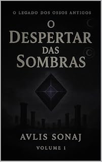 Livro O Despertar das Sombras (Trilogia O Legado dos Ossos Antigos Livro 1)
