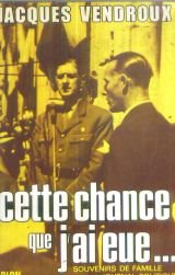 Souvenirs de famille et journal politique. 1. Cette chance que j'ai eue. by (Paperback)