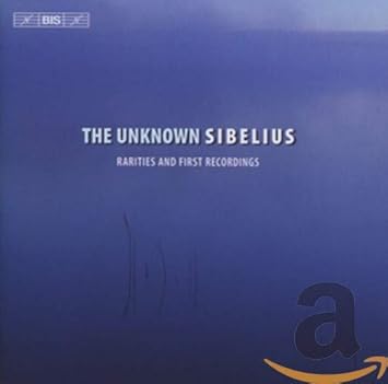 知られざるシベリウス The Unknown Sibelius Rarities And First Recordings Various Artists 日本語解説 帯付 輸入盤 Amazon Co Jp