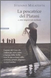 Stefano Malatesta - La pescatrice del Platani e altri imprevisti siciliani (2011)