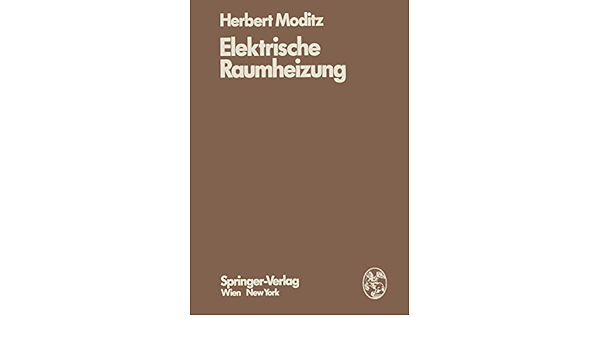 Elektrische Raumheizung Energiewirtschaftliche Und Technische Grundlagen German Edition Moditz H 9783709183885 Amazon Com Books