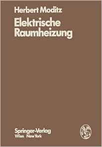 Elektrische Raumheizung Energiewirtschaftliche Und Technische Grundlagen German Edition Moditz H 9783709183885 Amazon Com Books