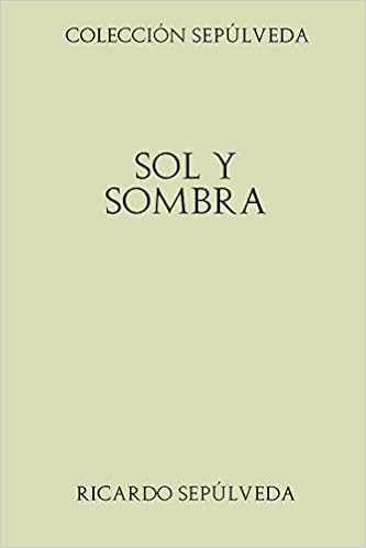 Amazon Coleccion Sepulveda Sol Y Sombra Sepulveda Ricardo Classics