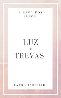 Livro LUZ E TREVAS (A SAGA DOS ELFOS Livro 1)