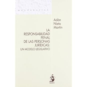 La Responsabilidad Penal de las Personas Jurídicas: Un Modelo Legislativo La Responsabilidad Penal de las Personas Jurídicas: Un Modelo Legislativo