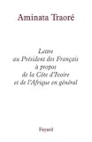 Lettre au Président des Français à propos de la Côte d'Ivoire et de l'Afrique en général by
