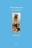 Writer Directory: A Book of Encounters (100) by A. Robert Lee