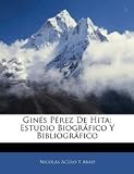 Ginés Pérez De Hita: Estudio Biográfico Y Bibliográfico
