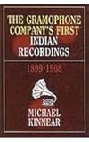 Gramophone Company's First Indian Recordings, 1899-1908, Kinnear, Michael S., 8171547281