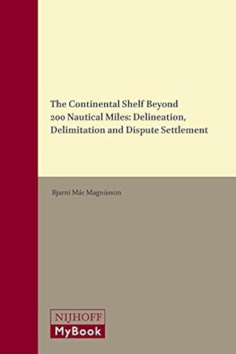Download The Continental Shelf Beyond 200 Nautical Miles: Delineation, Delimitation and Dispute Settlement PDF