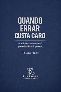 Livro Quando Errar Custa Caro: Inteligência Emocional para Decidir Sob Pressão