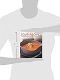 Image de Soup Recipes: 135 inspiring recipes shown in more than 230 photographs