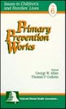 Primary Prevention Works, , 0761904670