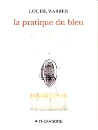 La pratique du bleu - Louise Warren - Babelio