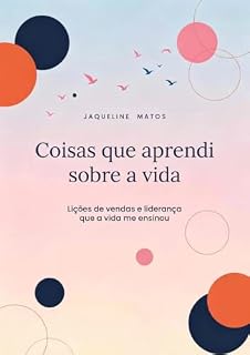 Livro Coisas que aprendi sobre a vida: Lições de vendas e liderança que a vida me ensinou