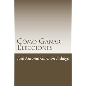 Como Ganar Elecciones (Spanish Edition)