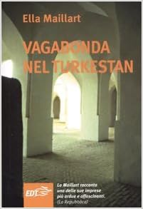 Ella Maillart - Vagabonda nel Turkestan (2006)