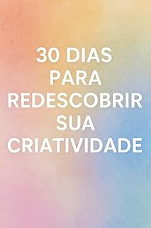 Livro 30 Dias Para Redescobrir sua Criatividade