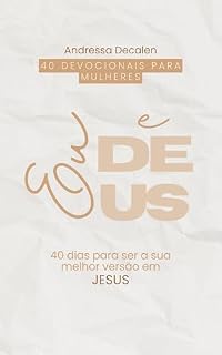 Livro Eu e Deus: 40 dias para ser a sua melhor versão, em Jesus.