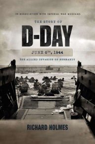 Hardcover The Story of D-Day June 6th, 1944 : The Allied Invasion of Normandy Book