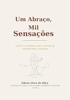 Livro Um Abraço, Mil Sensações: O forró e o abraço: uma conexão de sentimentos e emoções
