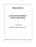 Field Manual FM 3-19.13 Law Enforcement Investigations January 2005 by United States Government US Army