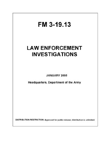 Field Manual FM 3-19.13 Law Enforcement Investigations January 2005 by United States Government US Army