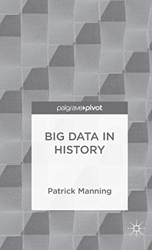 Big Data in History (Palgrave Pivot) by P. Manning