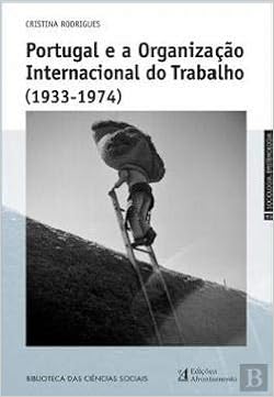 Portugal E A Organizacao Internacional Do Trabalho Portuguese Edition Cristina Rodrigues 9789723613179 Amazon Com Books