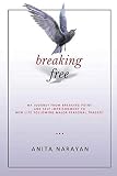 Breaking Free by Anita Narayan