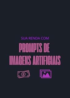 Livro Sua Renda com Prompts de Imagens Artificiais