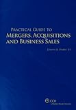 Practical Guide to Mergers, Acquisitions, and Business Sales, Darby, Joseph B., 0808014706