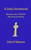 A Daily Devotional Based on the 1928 BCP Morning Lectionary by 