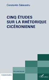 Cinq études sur la rhétorique cicéronienne