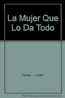 La Mujer Que Lo Da Todo 9501514455 Book Cover