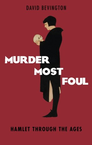 Murder Most Foul: Hamlet Through the Ages