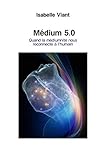 Médium 5.0: Quand la médiumnité nous reconnecte à l'humain (French Edition) by Isabelle Viant