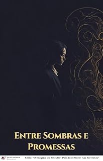 Livro Entre Sombras e Promessas (O Enigma do Sedutor: Paixão e Poder nas Sombras)