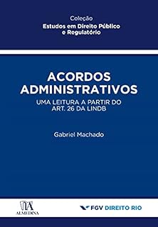 Livro Acordos Administrativos; Uma leitura a partir do art. 26 da LINDB (Estudos em Direito Público e Regulatório)
