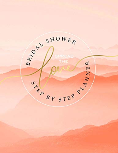 Bridal Shower Spread The Love Step By Step Planner: Orange Organizer with Timeline & Checklist to throw an amazing Bridal Shower for a Special Bride
