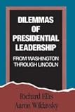 Dilemmas of Presidential Leadership : From Washington Through Lincoln, Ellis, Richard and Wildavsky, Aaron, 156000553X