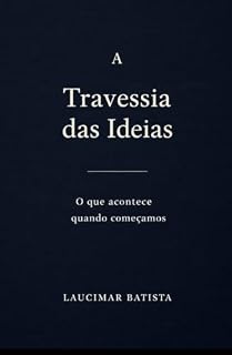Livro A travessia das ideias : O que acontece quando começamos