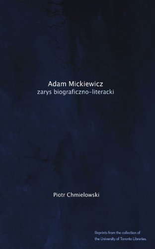 Adam Mickiewicz: zarys biograficzno-literacki (Polish Edition)