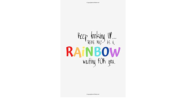 Keep Looking Up There May Be A Rainbow Waiting For You Inspirational And Motivational Notebook Journal Diary Composition Book Unique Gift For Christmas 110 Pages Blank 6 X 9 Happylab Inspirations Amazon Com Books