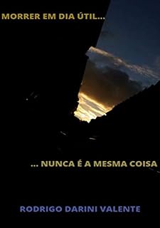 Livro MORRER EM DIA ÚTIL NUNCA É A MESMA COISA: Contos sobre a Vida, o Amor e a Morte